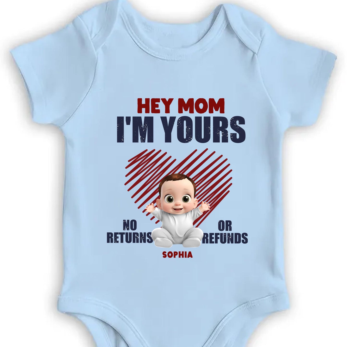 Hey Mom I'm Yours No Returns Or Refunds, Baby and Heart