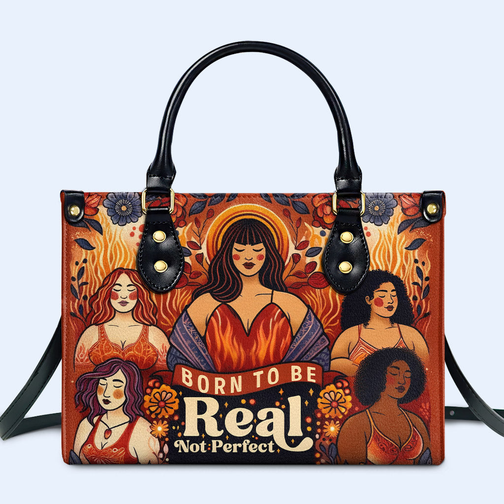 Born To Be Real Not Perfect - Personalized Leather Handbag - PG11