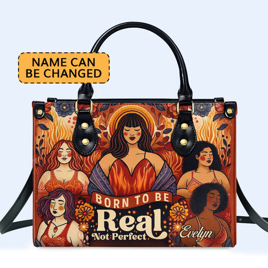 Born To Be Real Not Perfect - Personalized Leather Handbag - PG11
