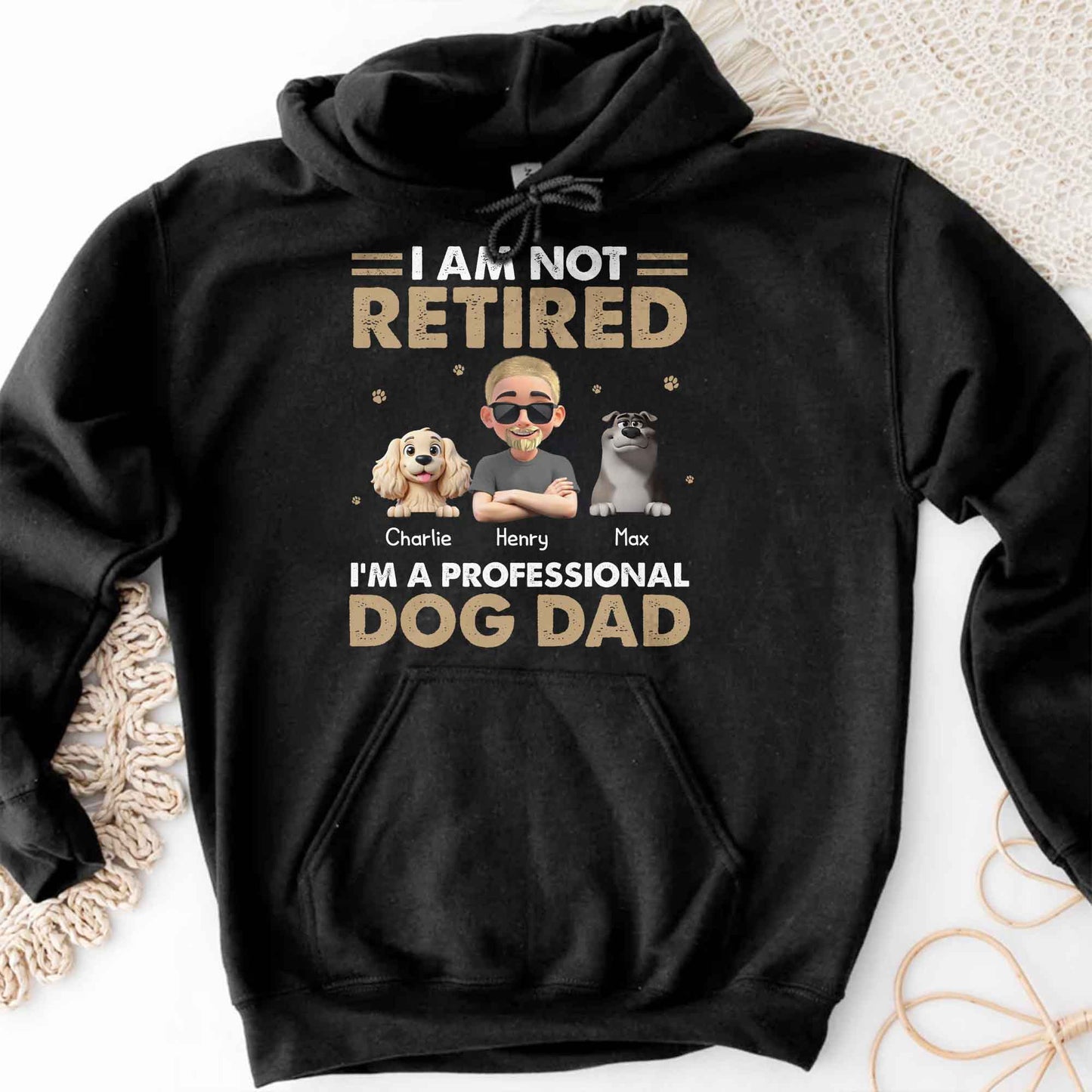 I Am Not Retired I'm A Professional Dog Dad, Paws and Dogs
