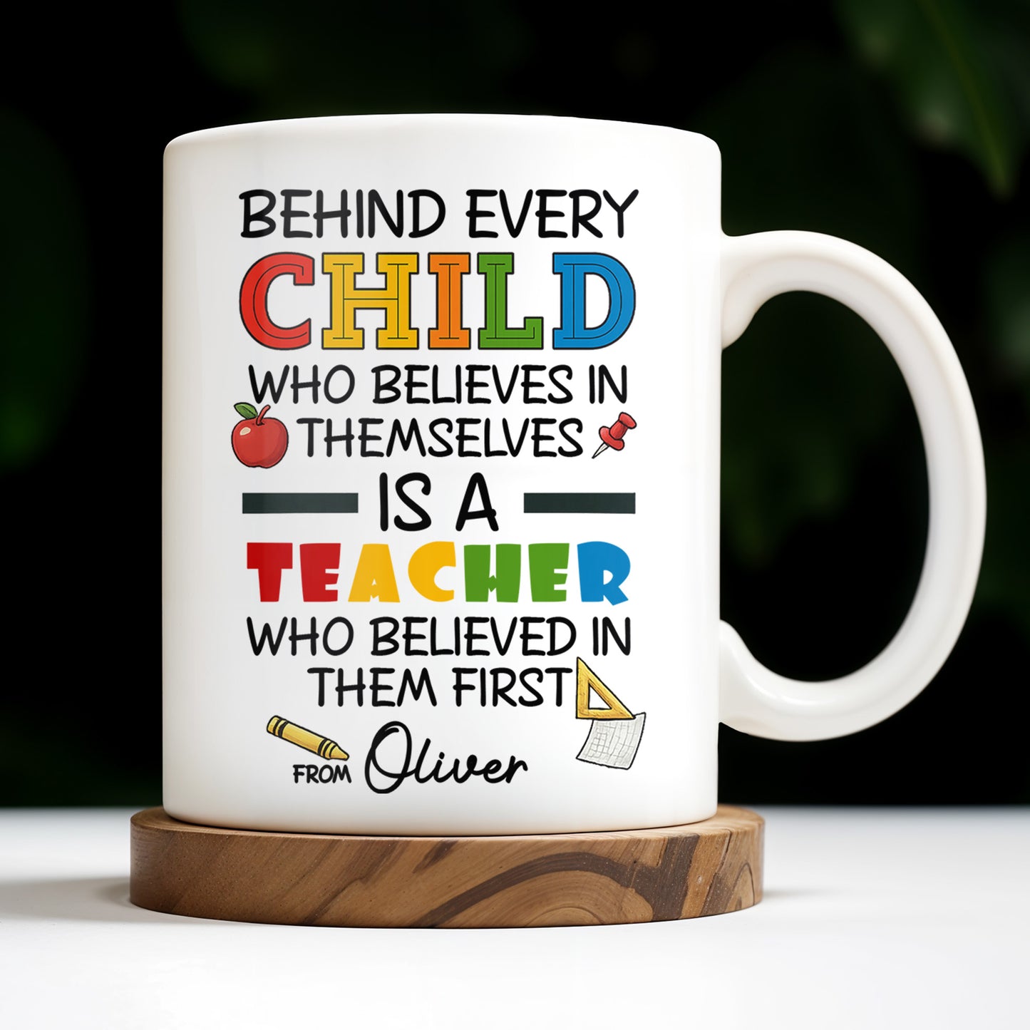 Behind Every Child Who Believes In Themselves, Teacher Appreciation