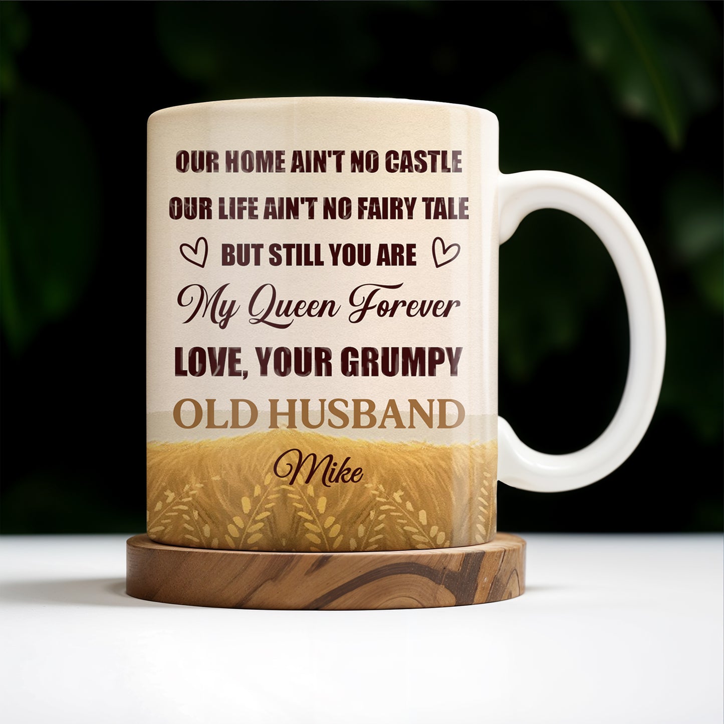 Our Home Ain't No Castle But Still You Are My Queen Forever