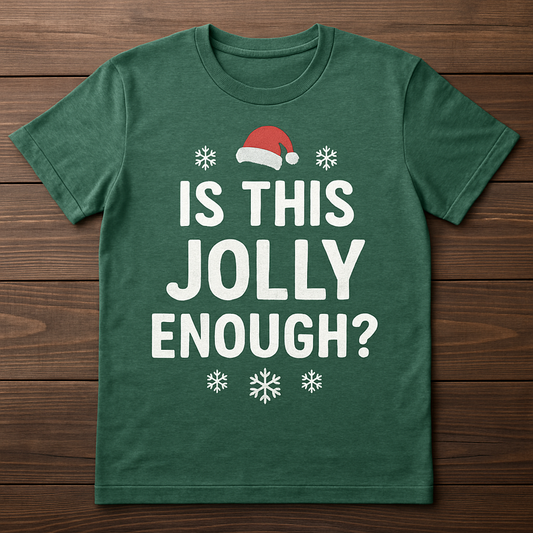 The Perfect Shirt for the Holiday Curmudgeon: "Is This Jolly Enough?"