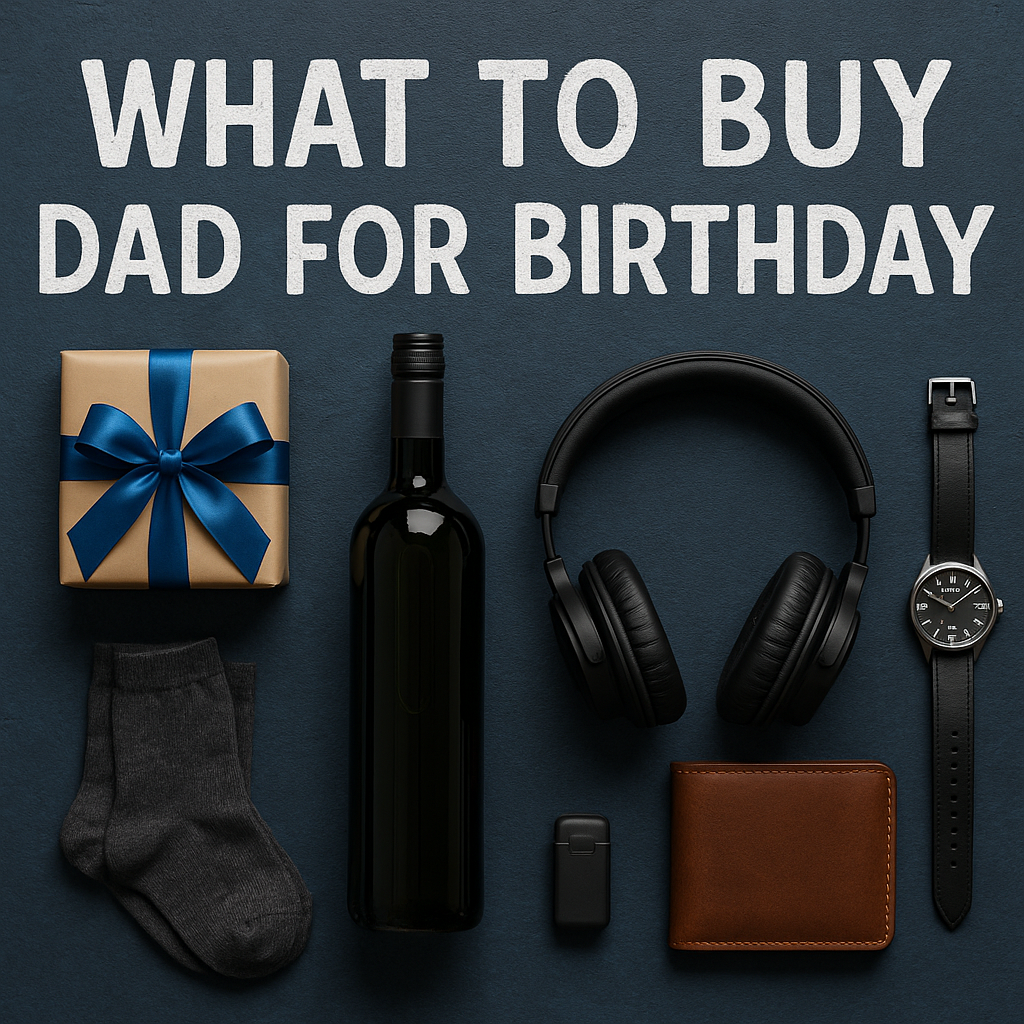 The Ultimate Guide: What to Buy Dad for His Birthday (Beyond the Usual!)