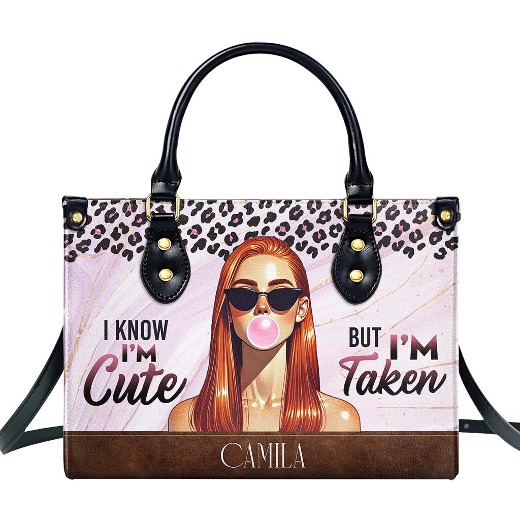 I'm Know, I'm Cute But I'm Taken - Personalized Custom Leather Handbag - DG073_HB