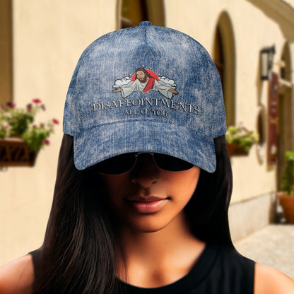 DISAPPOINTMENTS ALL OF YOU  - Personalized Custom Hat, All Over Print Baseball Cap - HS056_BAC