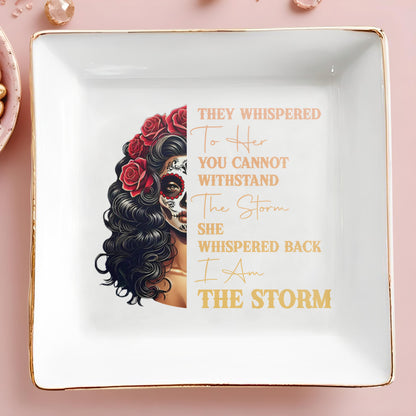 I Am The Storm. Yo Soy La Tormenta - Personalized Custom Jewelry Dish - ME012_SCRD