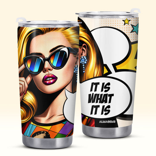 Is It What Is It - Personalized Custom Stainless Steel Tumbler 20oz 30oz - DB21TB