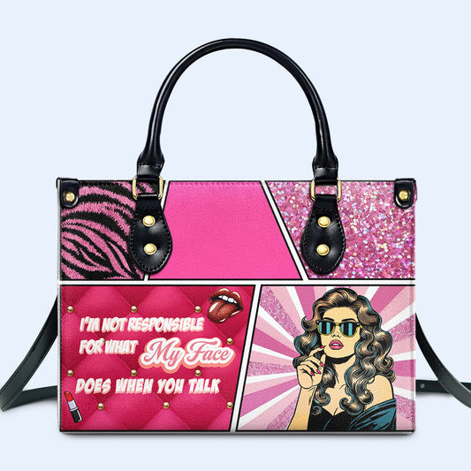 I'm Not Responsible For What My Face Does - Personalized Custom Leather Handbag - DG081_HB