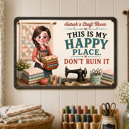 This Is My Happy Place Don't Ruin It Sewing Machine And Craft Room - Personalized Metal Sign - HAND108_MSIGN