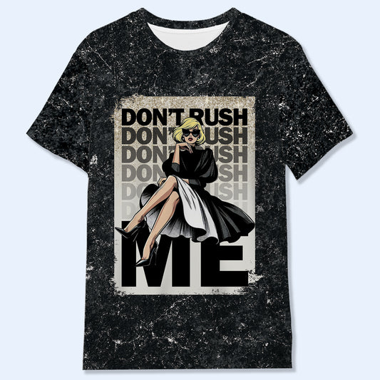 Don't Rush Me  - Personalized Custom Unisex All-Over Printed T-Shirt - DG018_3T