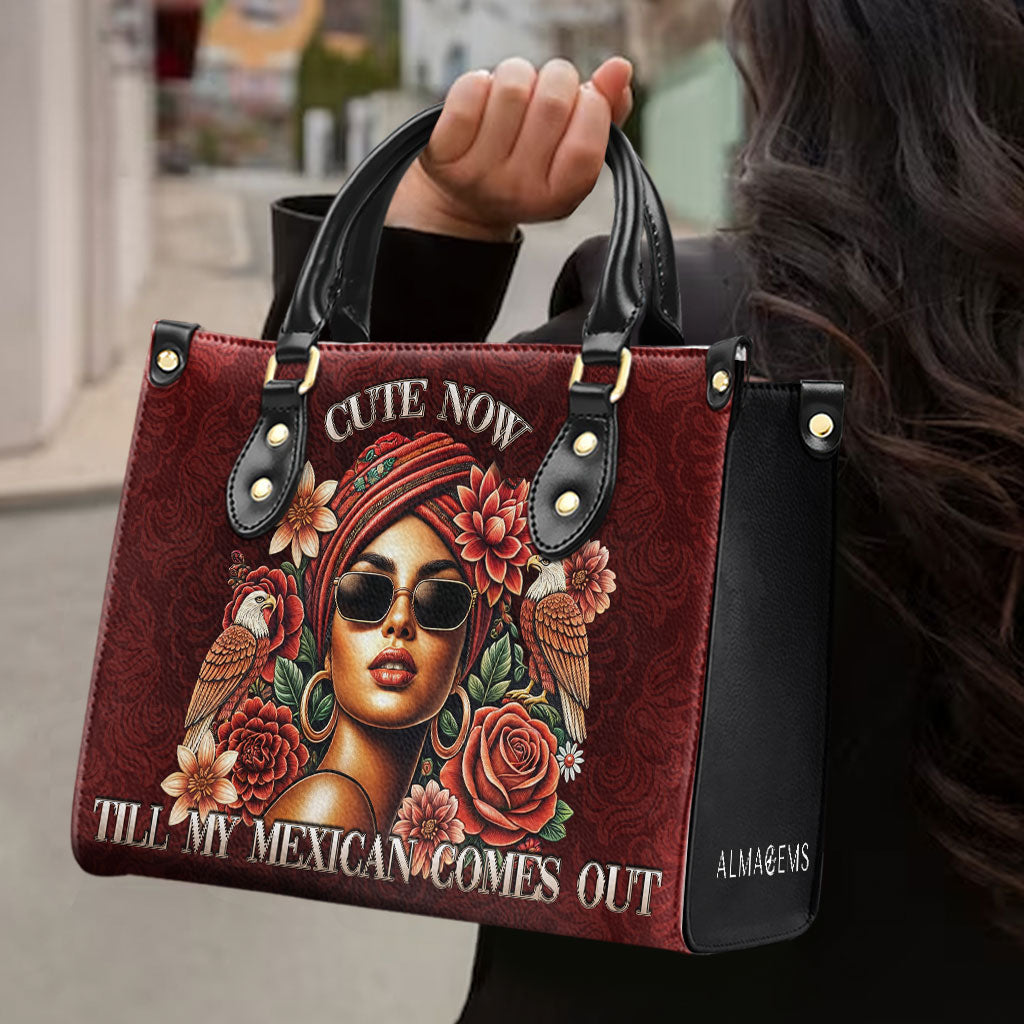 Cute Now... Till My Mexican Comes Out - Personalized Custom Leather Handbag - ME058_HB