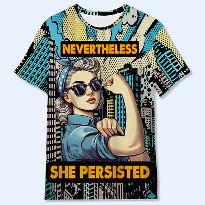 Sin embargo, ella persistió: camiseta unisex personalizada con estampado completo - DG023_3T