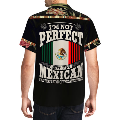 I'm Not Perfect But I Am Mexican - Personalized Unisex Hawaiian Shirt - HW_MX36