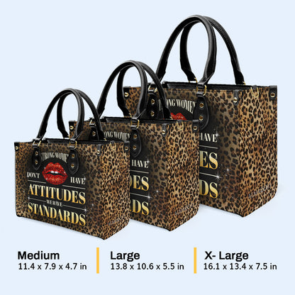 Strong Women Don't Have Attitudes. We Have Standards - Personalized Custom Leather Handbag - DG041_HB