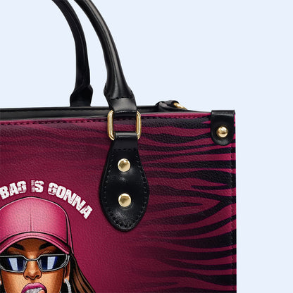 This Bag Is Gonna Match My Freak - Personalized Leather Handbag - DB79