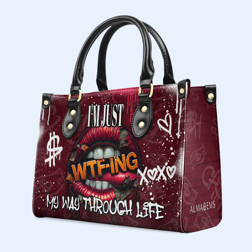 I'm Just WTF-ING My Way Through Life  - Personalized Custom Leather Handbag - DG083_HB