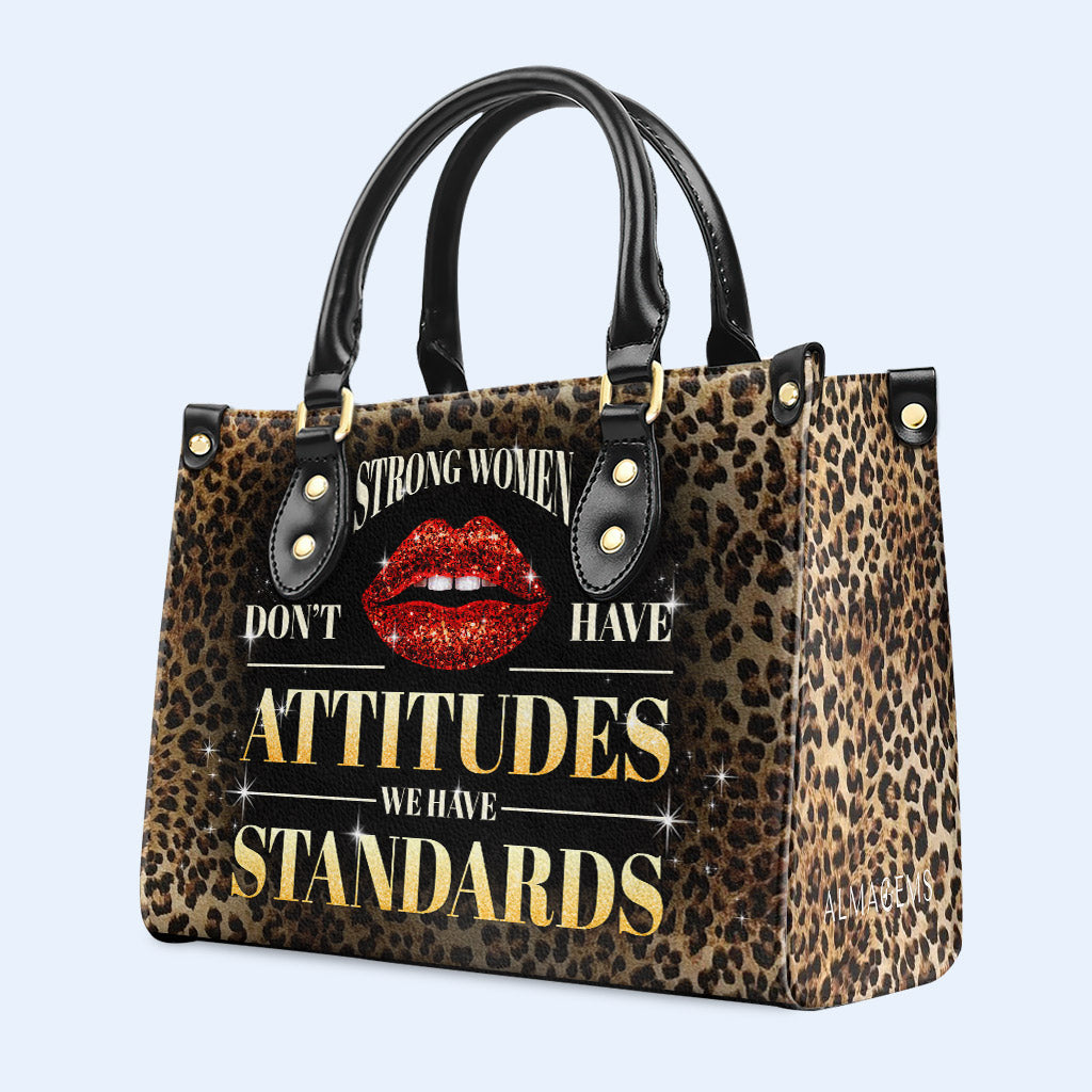 Strong Women Don't Have Attitudes. We Have Standards - Personalized Custom Leather Handbag - DG041_HB