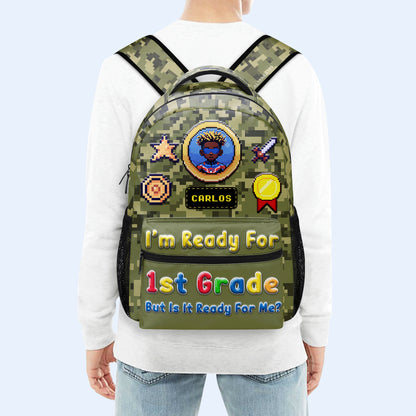 I'm Ready For...But Is It Ready For Me? - Personalized Custom Backpack - KID009_CB