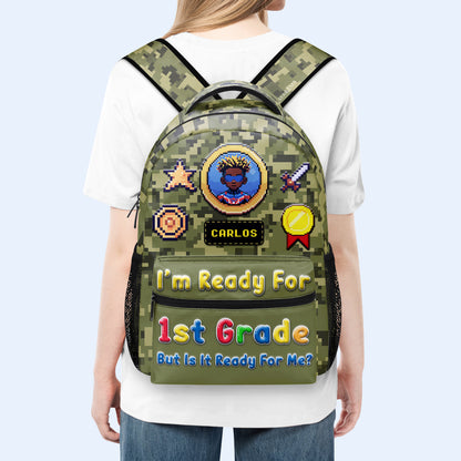 I'm Ready For...But Is It Ready For Me? - Personalized Custom Backpack - KID009_CB