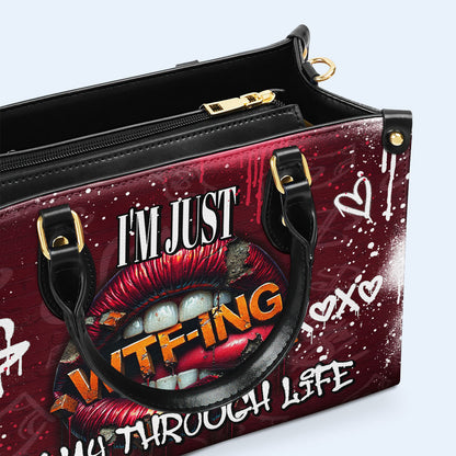 I'm Just WTF-ING My Way Through Life  - Personalized Custom Leather Handbag - DG083_HB