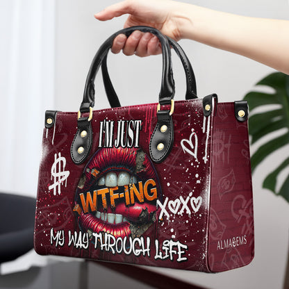 I'm Just WTF-ING My Way Through Life  - Personalized Custom Leather Handbag - DG083_HB