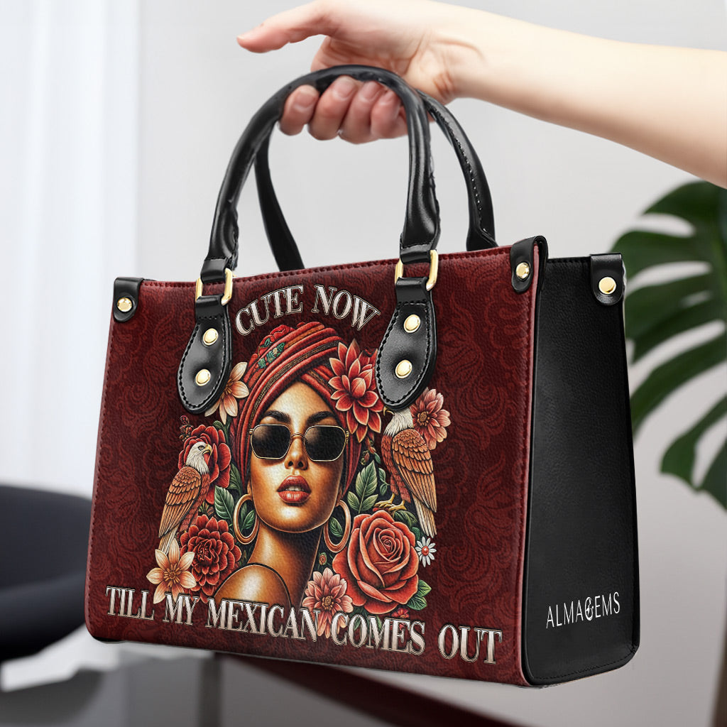 Cute Now... Till My Mexican Comes Out - Personalized Custom Leather Handbag - ME058_HB