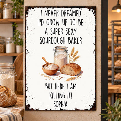 Super Sexy Sourdough Baker Killing It With Bread And Wheat Decor - Personalized Metal Sign - BAKE078_MSIGN