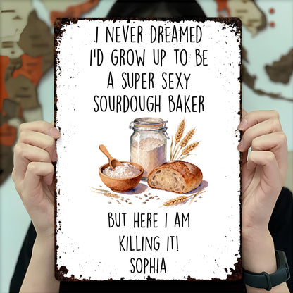 Super Sexy Sourdough Baker Killing It With Bread And Wheat Decor - Personalized Metal Sign - BAKE078_MSIGN