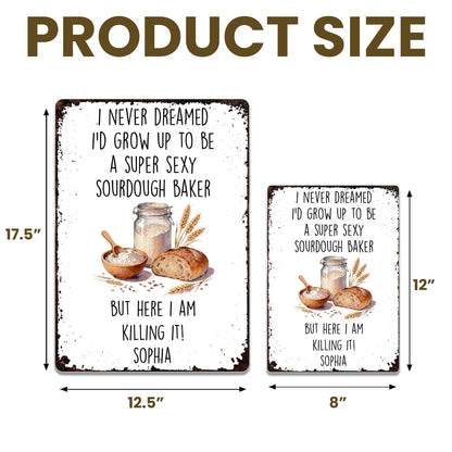 Super Sexy Sourdough Baker Killing It With Bread And Wheat Decor - Personalized Metal Sign - BAKE078_MSIGN