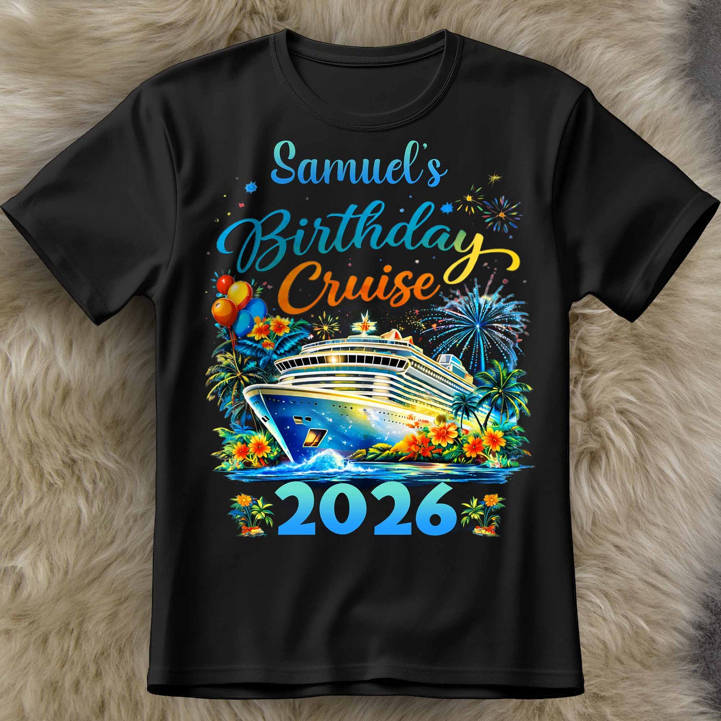 Birthday Cruise With Ship Tropical Flowers And Fireworks - Personalized Custom Unisex T-shirt, Hoodie - BDAY028_BBAS