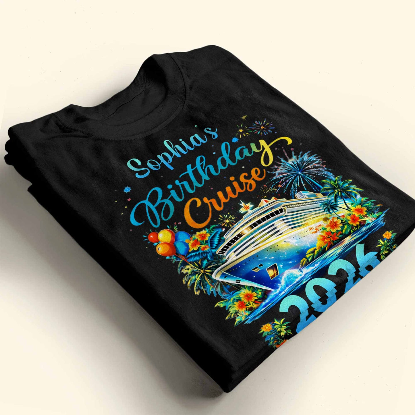Birthday Cruise With Ship Tropical Flowers And Fireworks - Personalized Custom Unisex T-shirt, Hoodie - BDAY028_BBAS