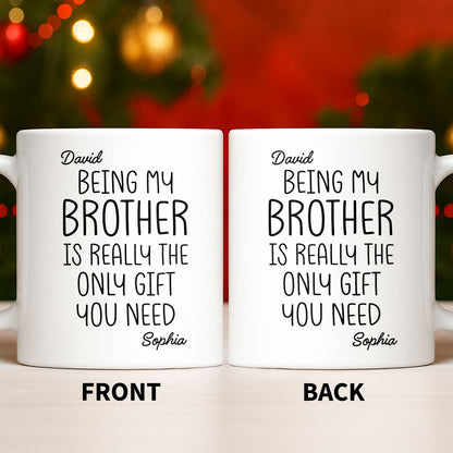 Being My Brother Is Really The Only Gift You Need