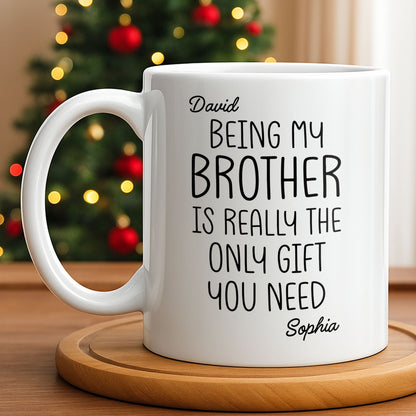 Being My Brother Is Really The Only Gift You Need