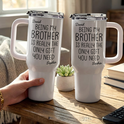 Being My Brother Is Really The Only Gift You Need