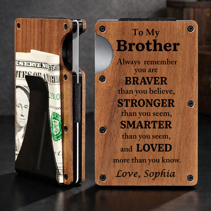 To My Brother Always Remember Braver Stronger Smarter And Loved Wood Grain