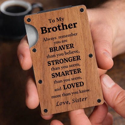 To My Brother Always Remember Braver Stronger Smarter And Loved Wood Grain