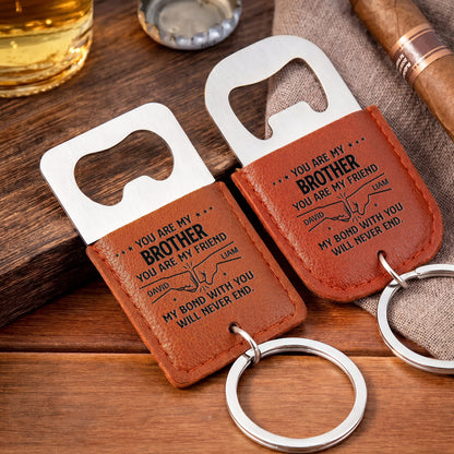 You Are My Brother You Are My Friend Fist Bump Bond - Personalized Leather Bottle Opener Keychain - BRT053_LEBOK