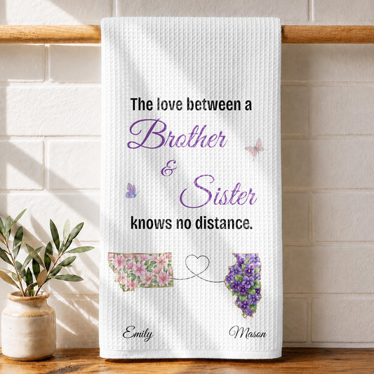 The Love Between A Brother And Sister Knowing No Distance With Floral States - Personalized Kitchen Towel - BRT063_TOWL