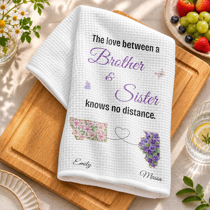 The Love Between A Brother And Sister Knowing No Distance With Floral States - Personalized Kitchen Towel - BRT063_TOWL