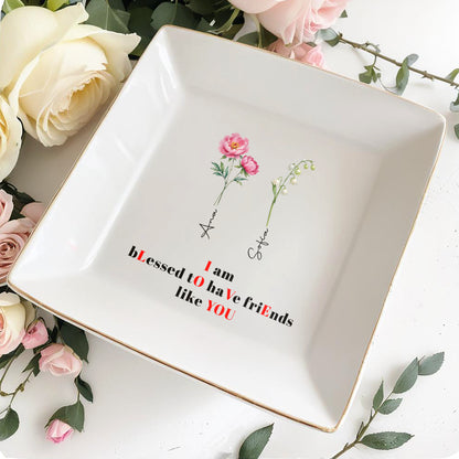 Blessed To Have Friends Like You Jewelry Dish - Personalized Custom Jewelry Dish - BST009_SCRD