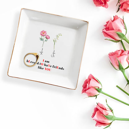 Blessed To Have Friends Like You Jewelry Dish