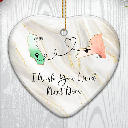 I Wish You Lived Next Door Custom Ceramic Ornament