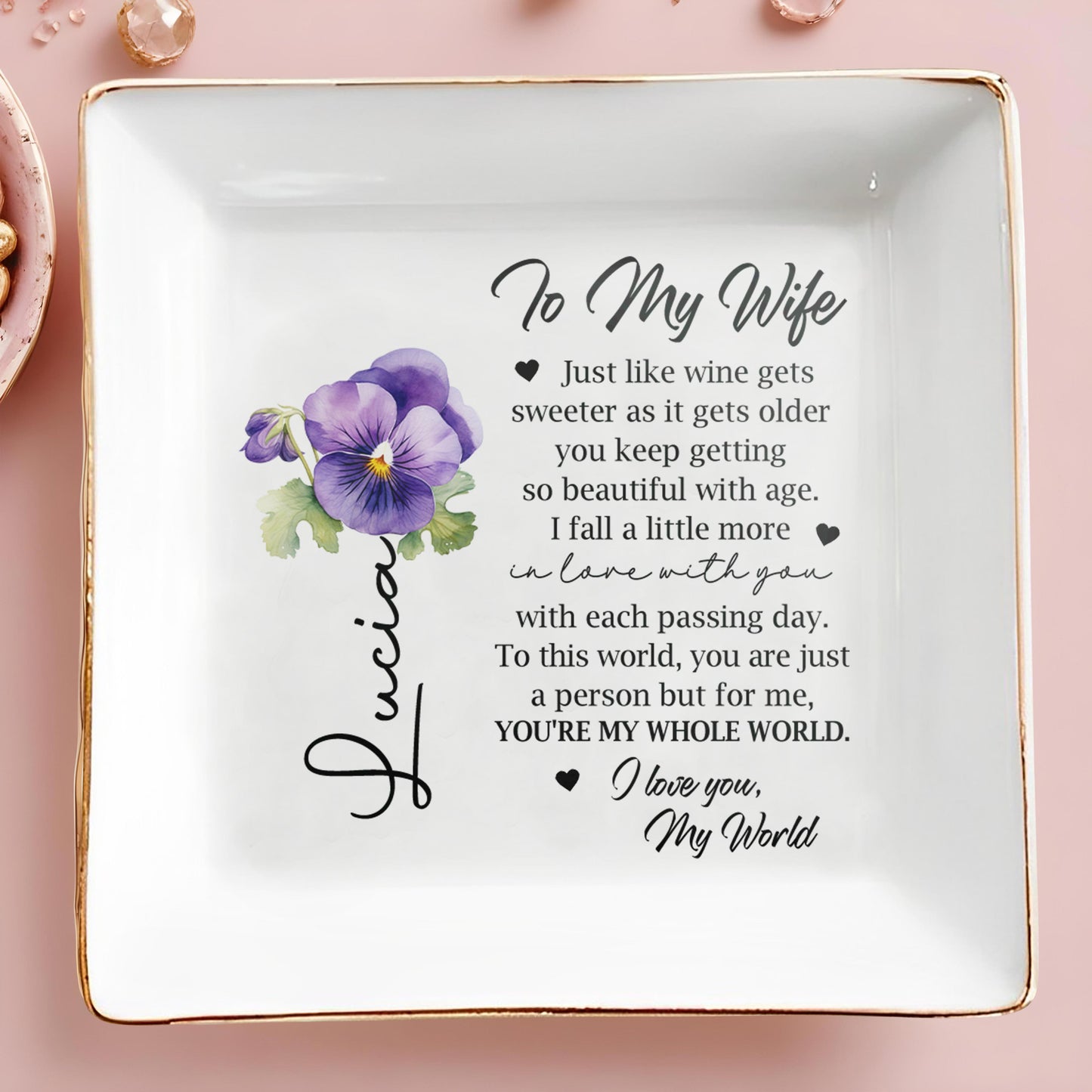 Just Like Wine Gets Sweeter, I Love You My World - Personalized Custom Jewelry Dish - BST019_SCRD