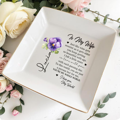 Just Like Wine Gets Sweeter, I Love You My World - Personalized Custom Jewelry Dish - BST019_SCRD