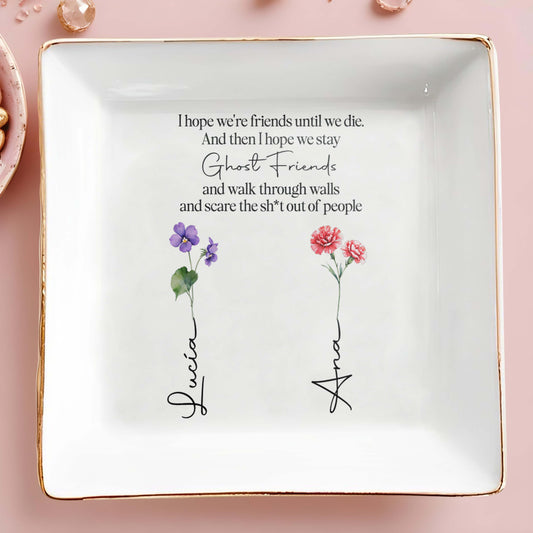 Hope We Stay Ghost Friends Forever Jewelry Dish - Personalized Custom Jewelry Dish - BST020_SCRD