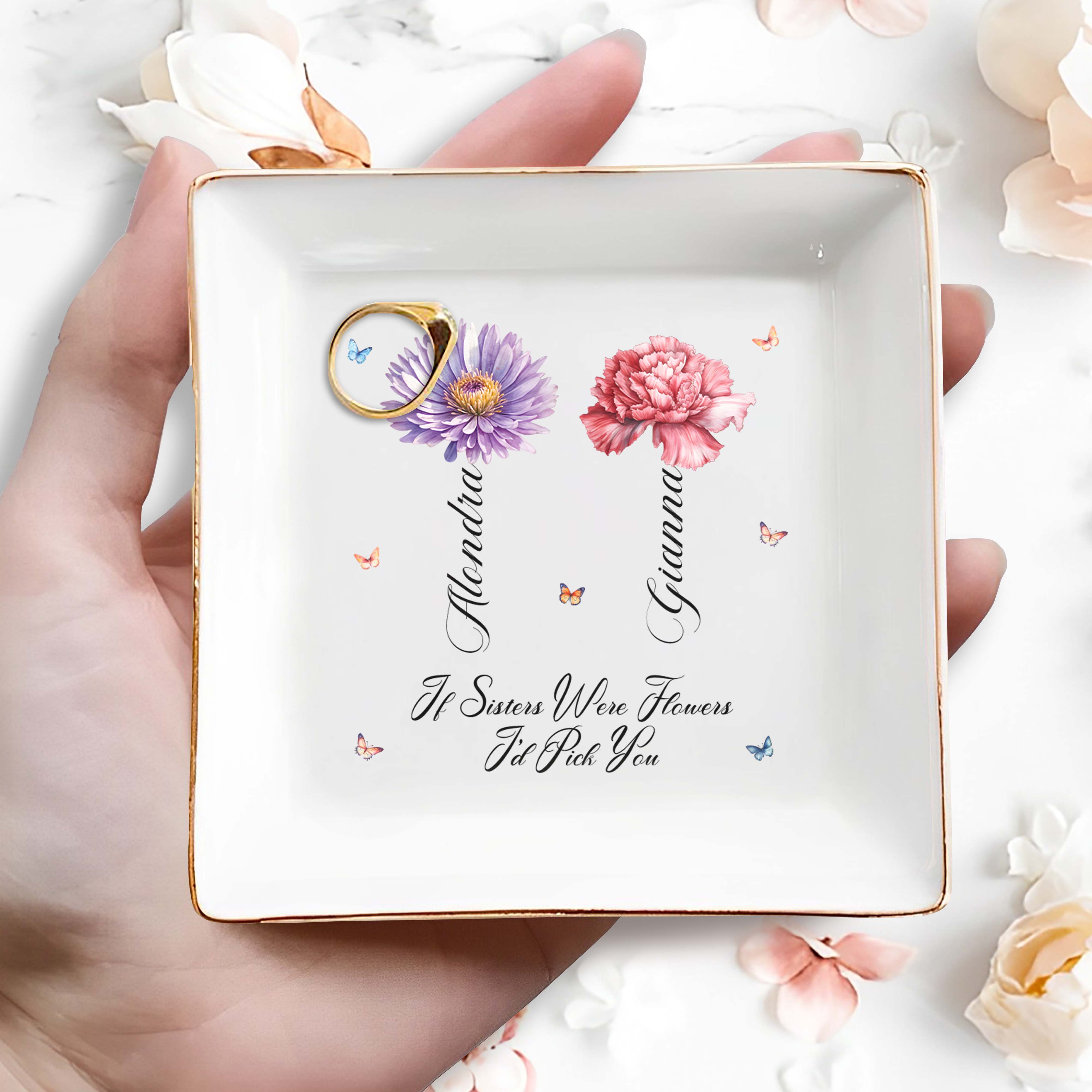 If Sisters Were Flowers I'd Pick You - Besties Personalized Custom Jewelry  Dish - Gift For Sisters – ALMAGEMS