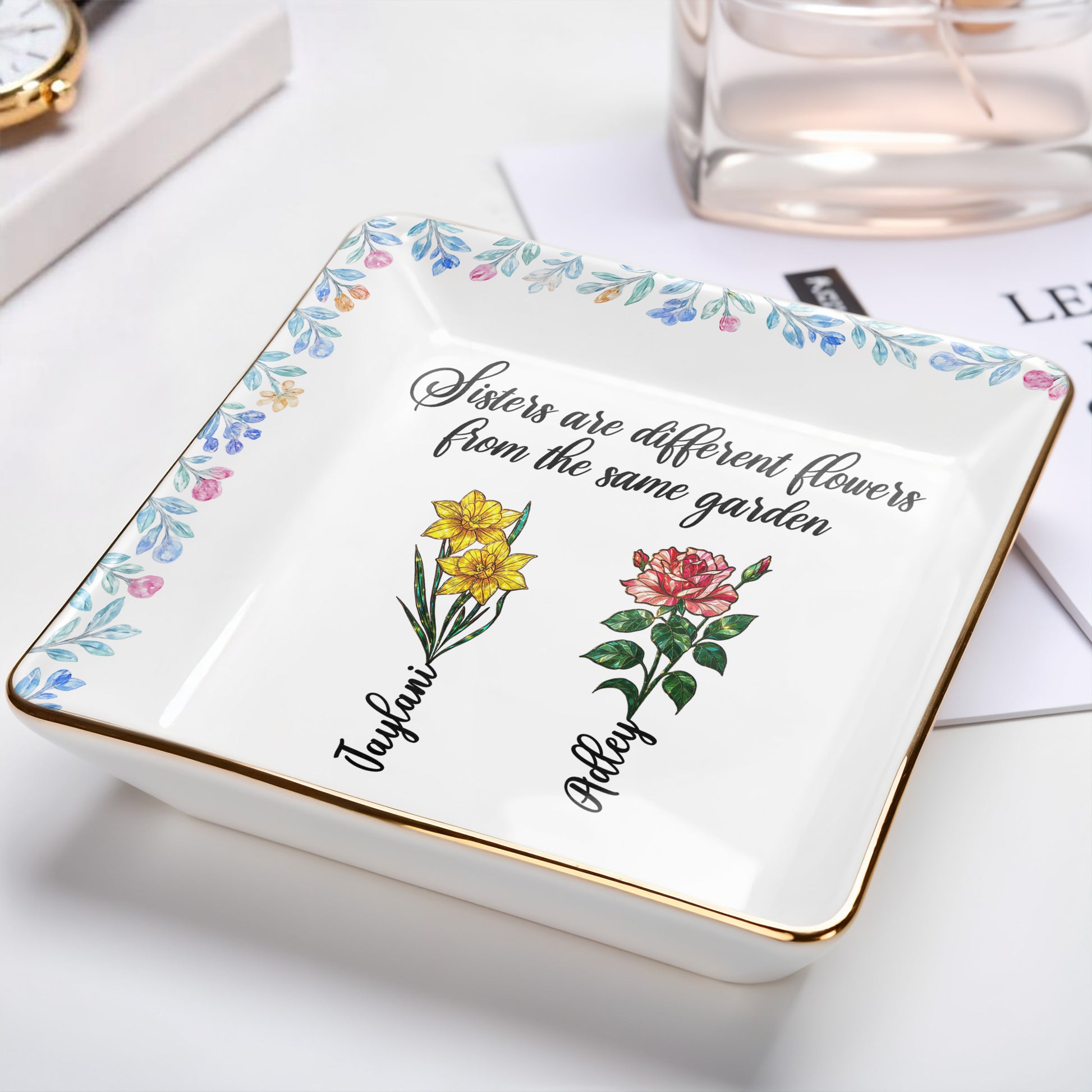 Sisters Are Different Flowers From The Same Garden