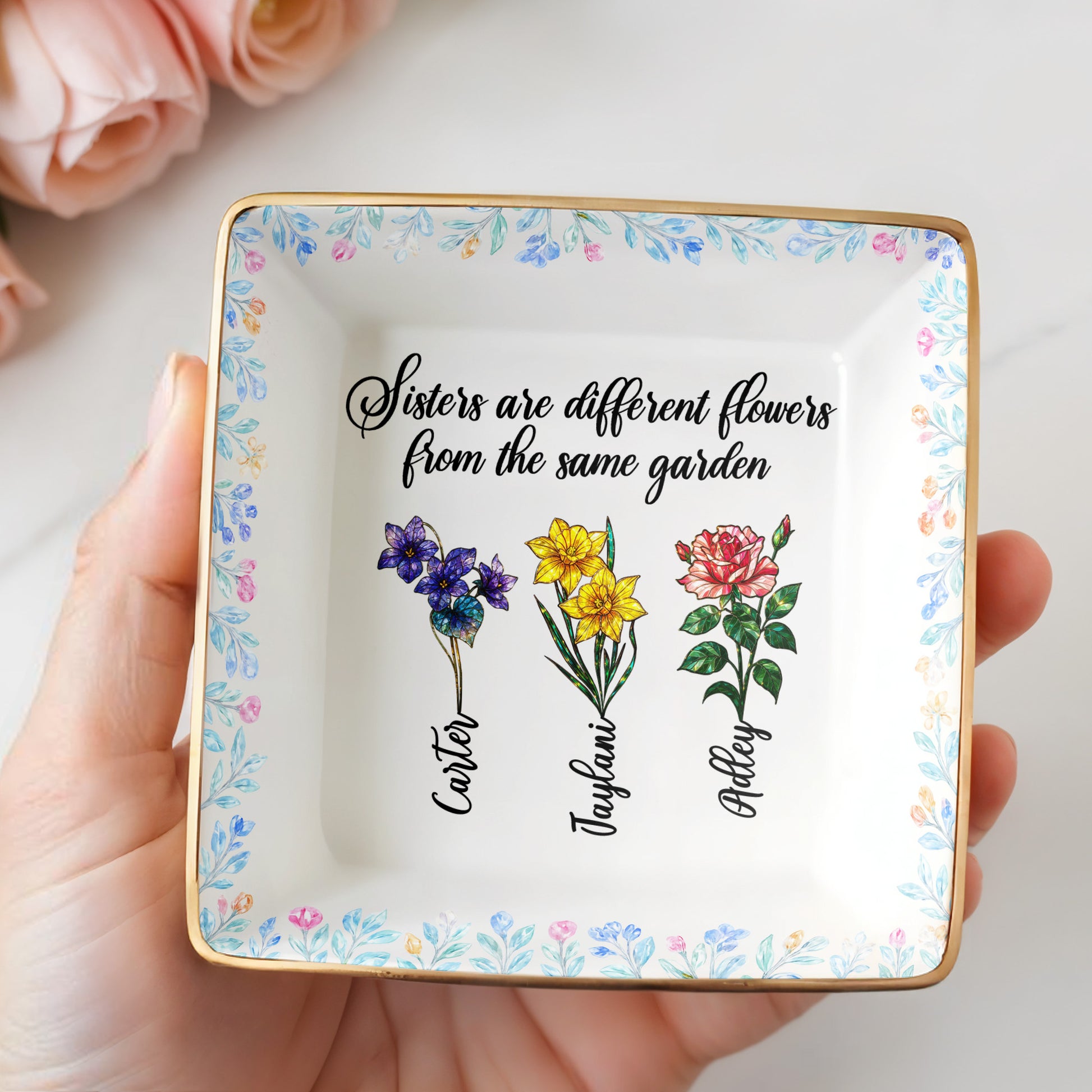 Sisters Are Different Flowers From The Same Garden