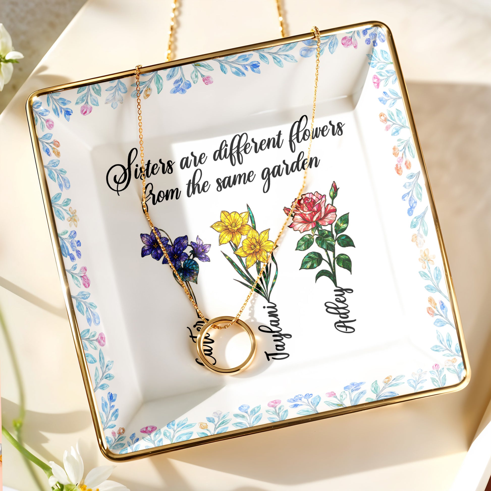 Sisters Are Different Flowers From The Same Garden